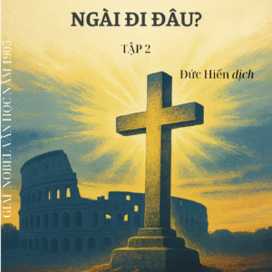 Thưa Chúa, Ngài đi đâu? _ tập 2